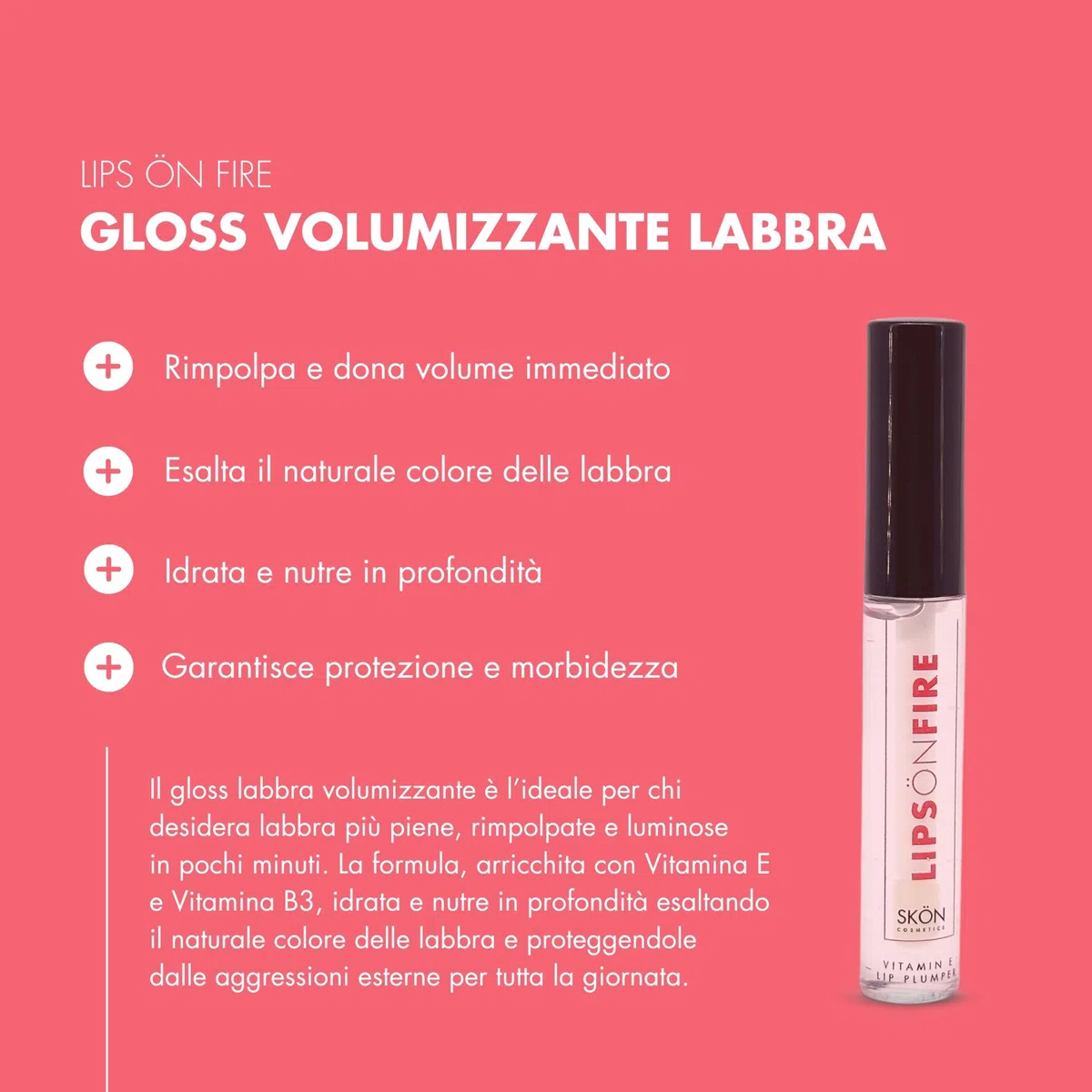 Skön Lips On Fire - Gloss Labbra Volumizzante con Vitamina E e B3, Lip Plumper Nutriente, Dona Volume Immediato e Mantiene le Labbra Morbide e Idratate, Lucidalabbra Rimpolpante, 9 ml, Made in Italy